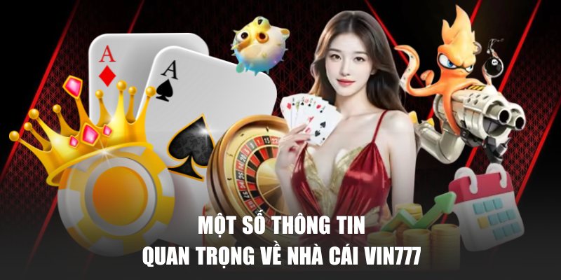 Một số thông tin quan trọng về nhà cái VIN777